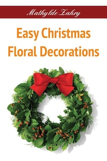 Front cover_Easy Christmas Floral Decorations