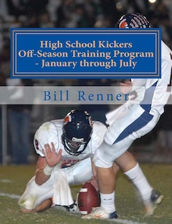 Front cover_High School Kickers Off-Season Training Program - January through July