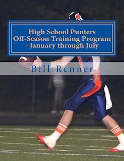 High School Punters Off-Season Training Program - January through July