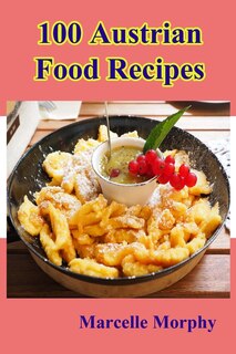 Front cover_100 Austrian Food Recipes