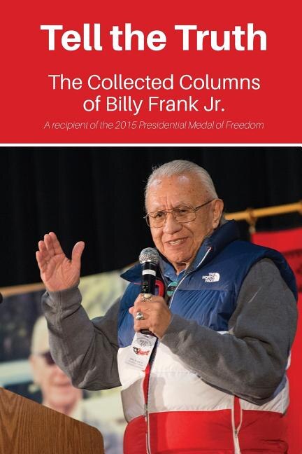 Tell The Truth: The Collected Columns Of Billy Frank Jr.