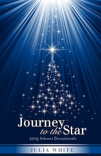 Journey to the Star: 2015 Advent Devotionals