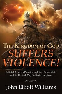 Front cover_The Kingdom Of God Suffers Violence!