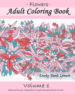 Couverture_Adult Coloring Book: Flowers, Volume 1