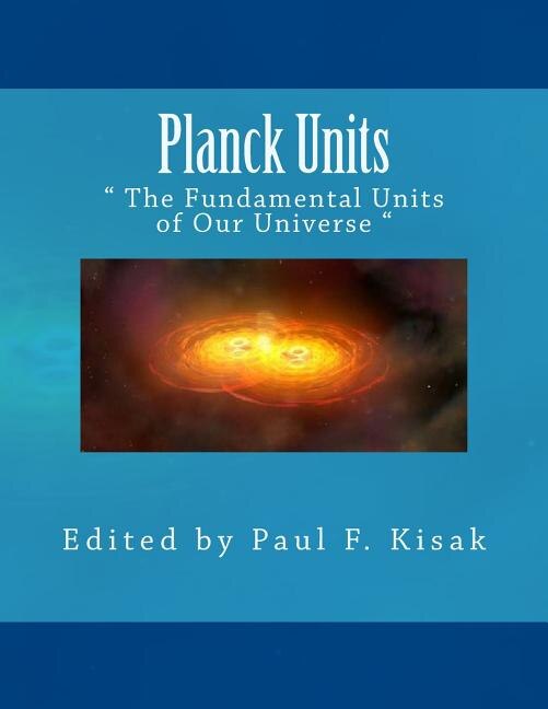 Planck Units:  The Fundamental Units of Our Universe 