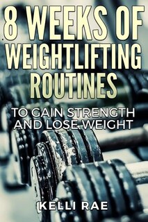 Front cover_8 Weeks of Weightlifting Routines to Gain Strength and Lose Weight