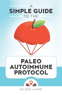 Front cover_A Simple Guide to the Paleo Autoimmune Protocol