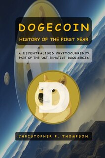 Dogecoin - History Of The First Year