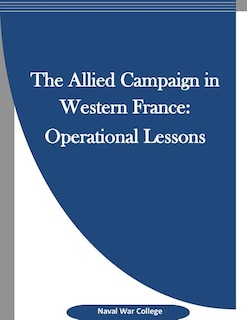 Front cover_The Allied Campaign in Western France