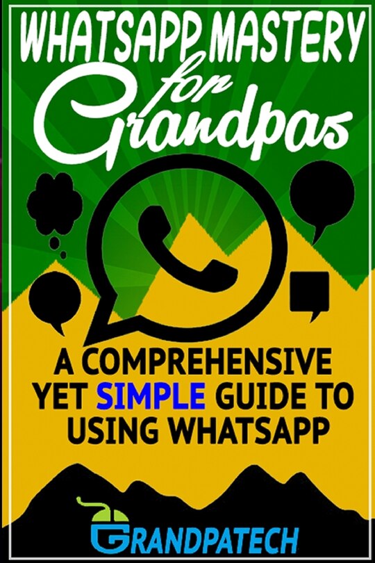 Front cover_Whatsapp Mastery For Grandpas