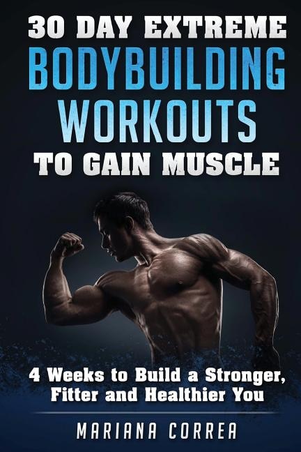 Front cover_30 DAY EXTREME BODYBUILDING WORKOUTS To GAIN MUSCLE