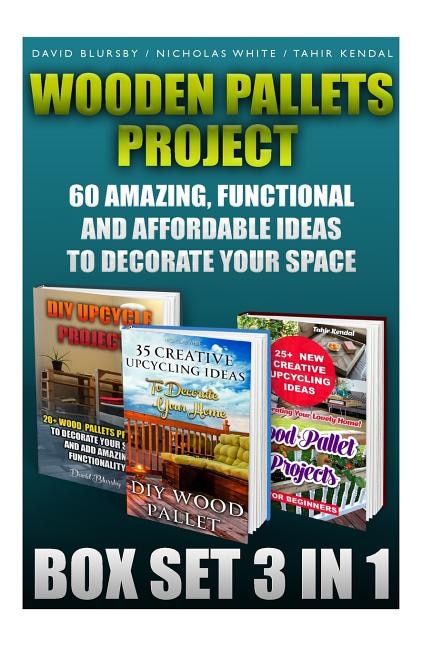 Couverture_Wooden Pallets Project Box Set 3 In 1 60 Amazing, Functional And Affordable Idea