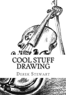 Cool Stuff Drawing: How to Draw the Best of Cool Drawings in the Easiest Way