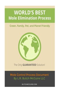 World's Best Mole Elimination Process: Do It Yourself Step-By-Step Mole/Burrowing Pests Control Guide This manual was specifically written to address moles. However, I feel that any other burrowing pest processes will be much the same.