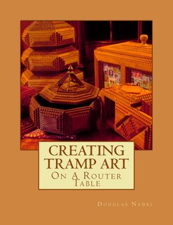 Creating Tramp Art On A Router Table