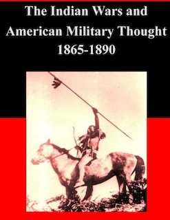 Front cover_The Indian Wars and American Military Thought 1865-1890