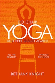 Couverture_Do Chair Yoga and Feel Good Again