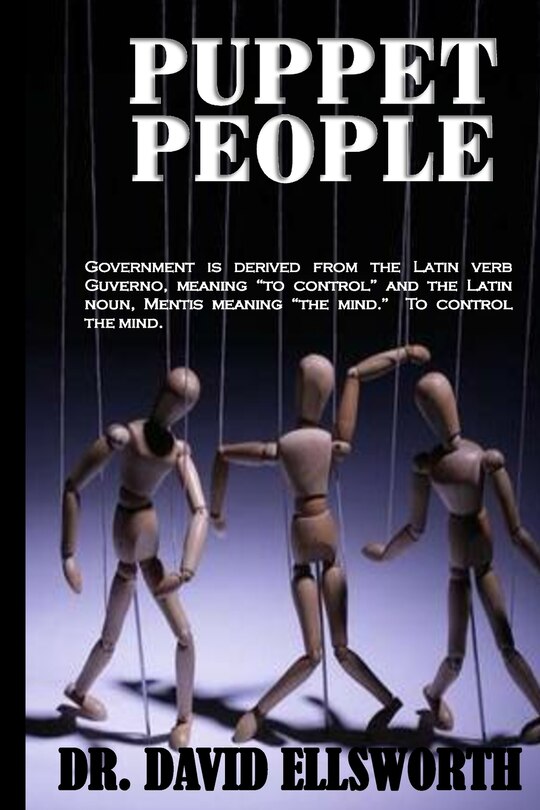 Puppet People: Government is derived from the Latin verb Guverno, meaning ?to control? and the Latin noun, Mentis meaning ?the mind.? To control the mind.