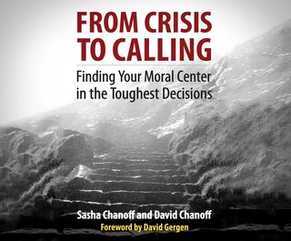 From Crisis To Calling: Finding Your Moral Center In The Toughest Decisions