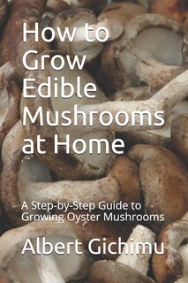 Front cover_How to Grow Edible Mushrooms at Home