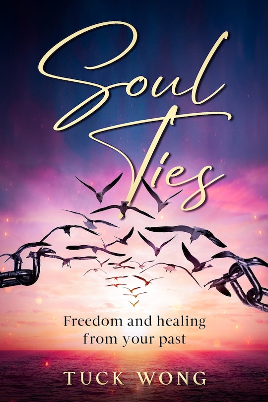 Soul Ties: Freedom and healing from your past