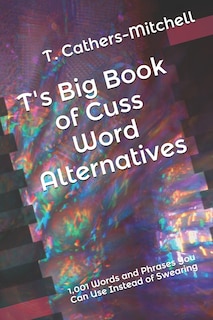 Couverture_T's Big Book of Cuss Word Alternatives