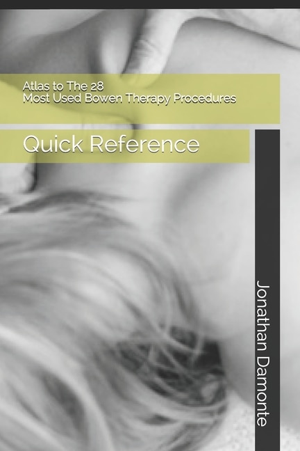 Front cover_Atlas to The 28 Most Used Bowen Therapy Procedures