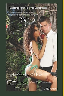 Setting Fire To The Darkness: Love Bares No Color In The Garden Of Eve