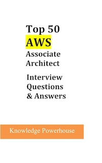 Front cover_Top 50 AWS Associate Architect Interview Questions & Answers