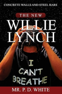 Front cover_Concrete Walls And Steel Bars The New Willie Lynch