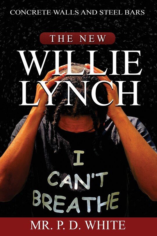 Front cover_Concrete Walls And Steel Bars The New Willie Lynch