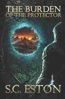 The Burden of the Protector by S.C Eston