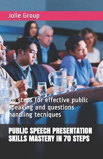 Front cover_Public Speech Presentation Skills Mastery in 70 Steps