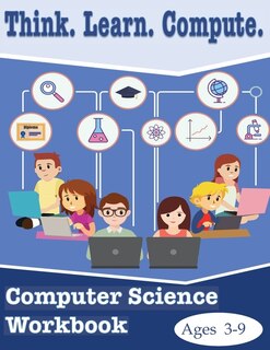 Couverture_Think. Learn. Compute. Computer Science Workbook Ages 3-9