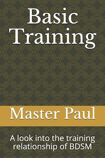 Basic Training: A Look Into The Training Relationship Of Bdsm