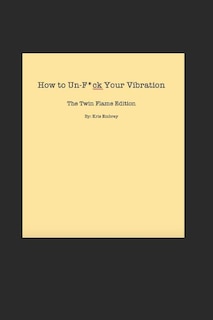 How To Un-F*uck Your Vibration The Twin Flame Edition