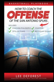 Front cover_Basketball Playbook How To Coach The Offense Of The San Antonio Spurs