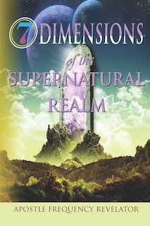 Front cover_7 Dimensions of the Supernatural Realm