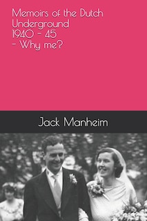 Front cover_Memoirs of the Dutch Underground 1940 - 1945 - Why me?