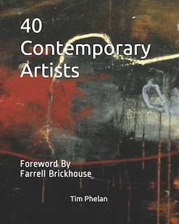 40 Contemporary Artists: Foreword By Farrell Brickhouse