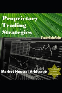 Proprietary Trading Strategies: Market Neutral Arbitrage