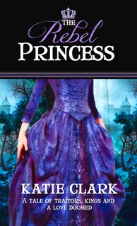 Front cover_The Rebel Princess