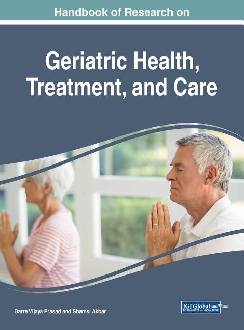 Front cover_Handbook Of Research On Geriatric Health, Treatment, And Care