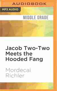 Jacob Two-two Meets The Hooded Fang by Mordecai Richler