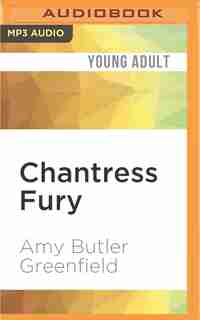 Chantress Fury by Amy Butler Greenfield