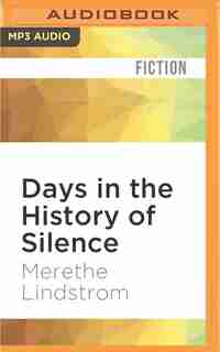 Days In The History Of Silence by Merethe Lindstrom