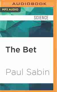 The Bet: Paul Ehrlich, Julian Simon, And Our Gamble Over Earth's Future by Paul Sabin