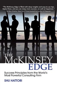 The McKinsey Edge: Success Principles from the World's Most Powerful Consulting Firm
