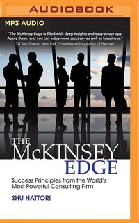 The Mckinsey Edge: Success Principles From The World's Most Powerful Consulting Firm