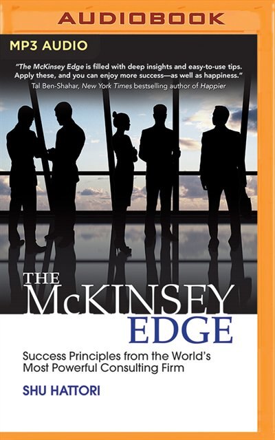 The Mckinsey Edge: Success Principles From The World's Most Powerful Consulting Firm